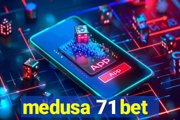 medusa 71 bet